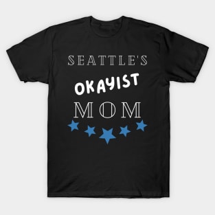 Seattle's Okayist Mom T-Shirt